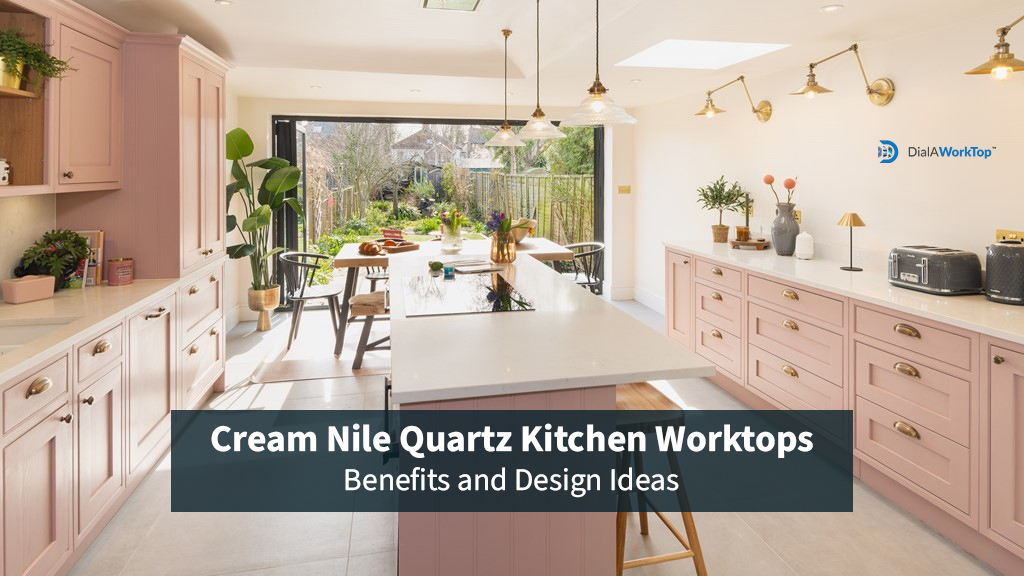 Cream Nile Quartz Kitchen Worktops: Benefits and Design ideas
